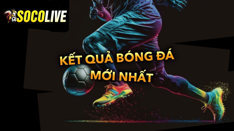 Socolive TV trực tiếp bóng đá và cung cấp kết quả mới nhất